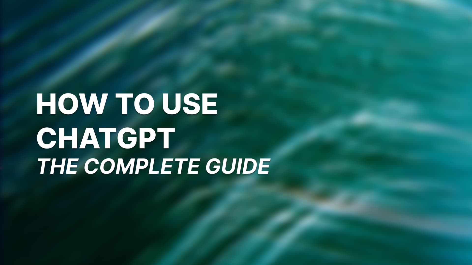 How to Use ChatGPT: The Complete Guide [Updated 2026]