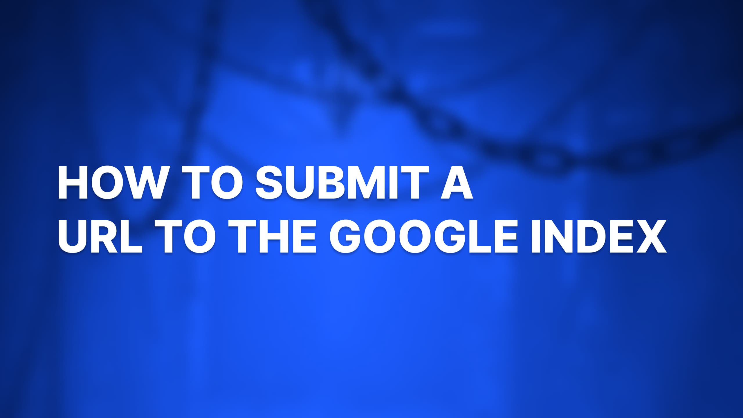 How to Submit URL to Google Index with Google Search Console