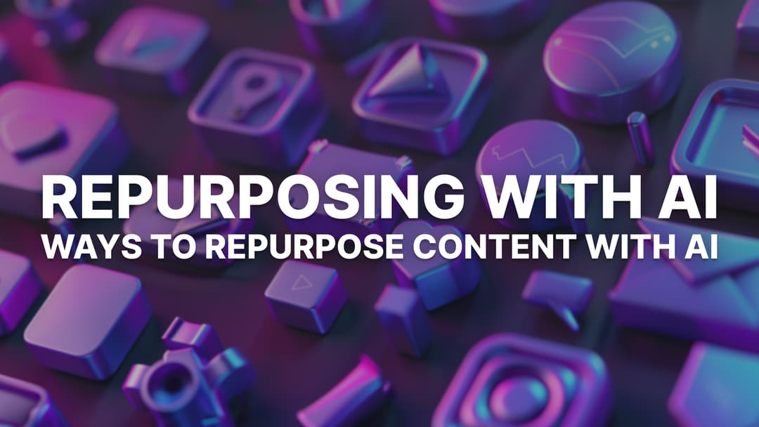 Repurpose Content With AI: 6 Easy Methods to Repurposing