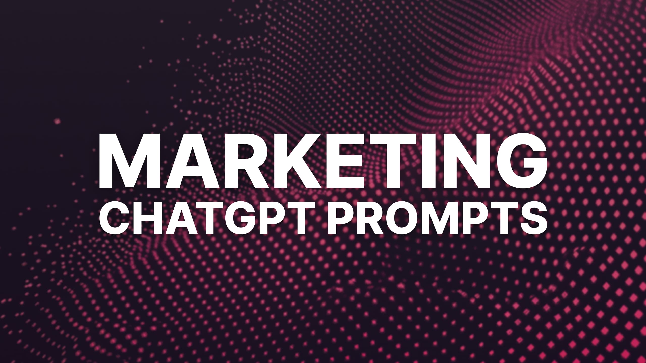 24 Smart ChatGPT Prompts for Marketing (and Marketers) in 2025