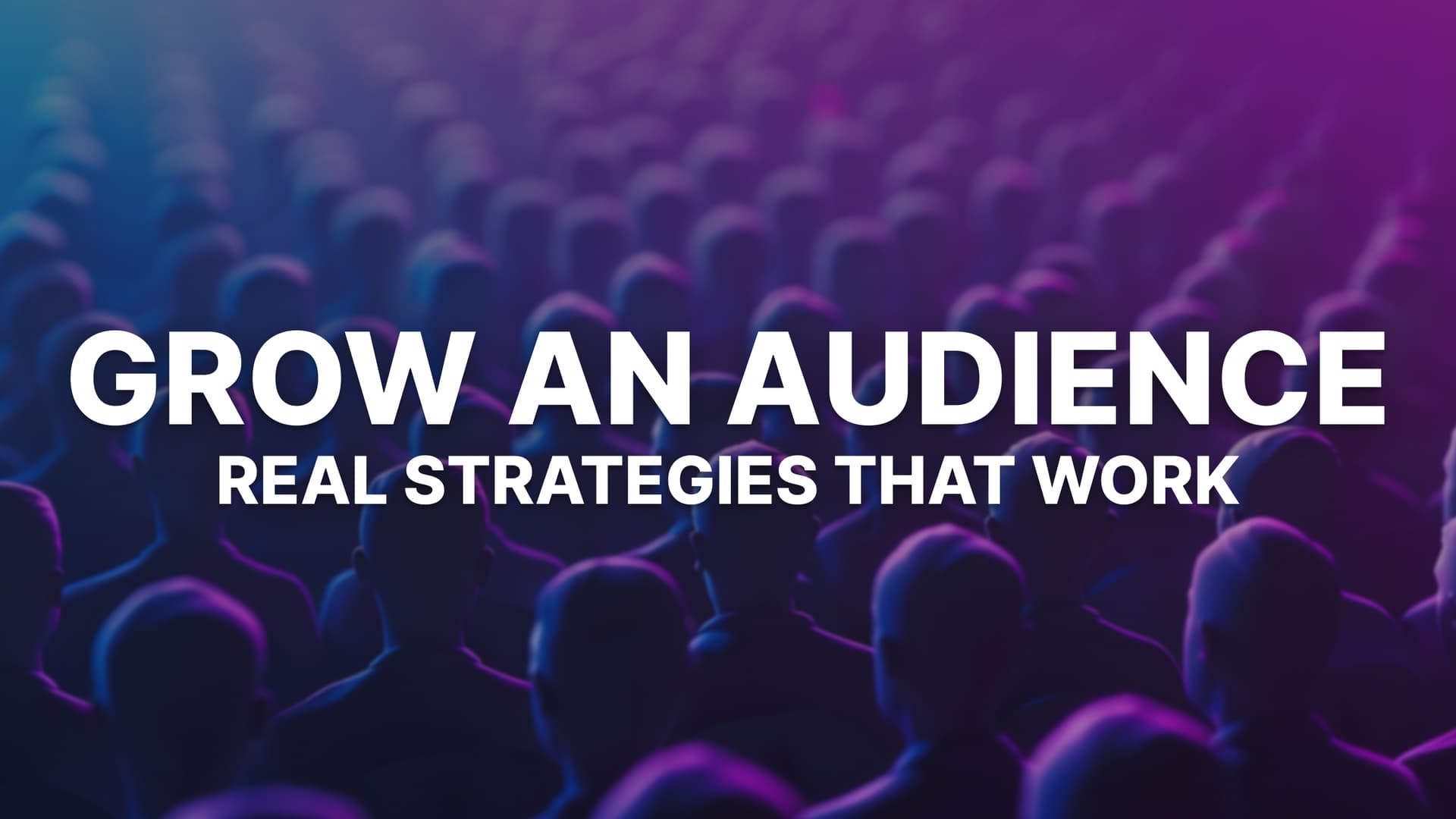 8 Ways to Grow an Audience: Real Strategies that Work in 2026