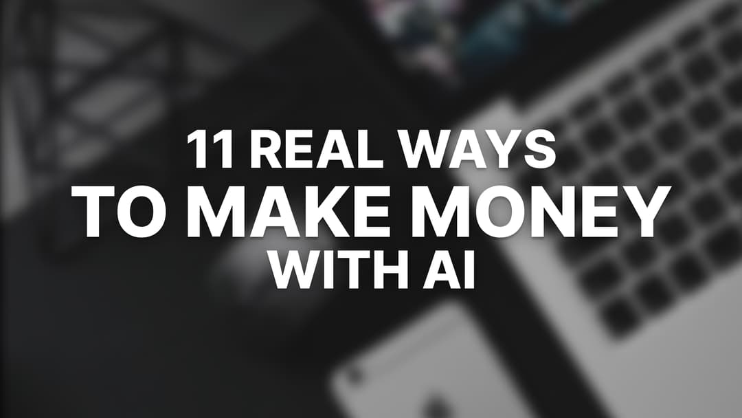 How to Make Money with AI in 2026 (11 Real Ways)