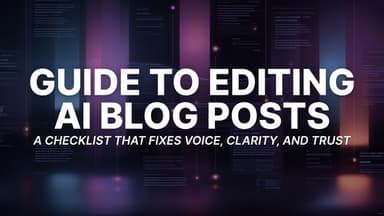 The 15-Minute Human Edit for AI Blog Posts (Checklist to Fix Voice, Clarity & Trust)