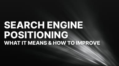 Search Engine Positioning: What It Actually Means (and How to Improve It in 2026)