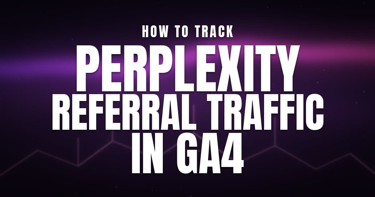 Track Perplexity Referral Traffic in GA4: A Simple 2026 Guide