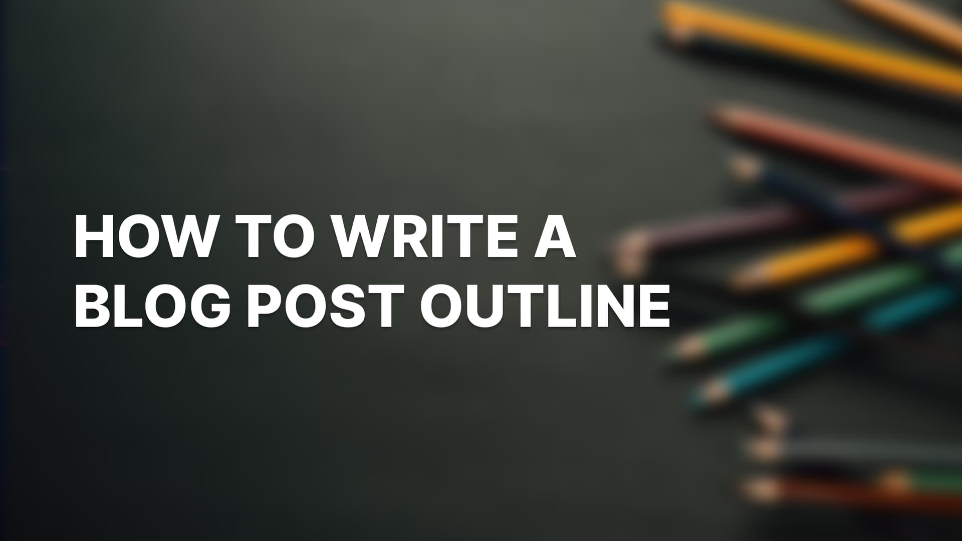 How to Write a Blog Post Outline (Step-by-Step + Example)