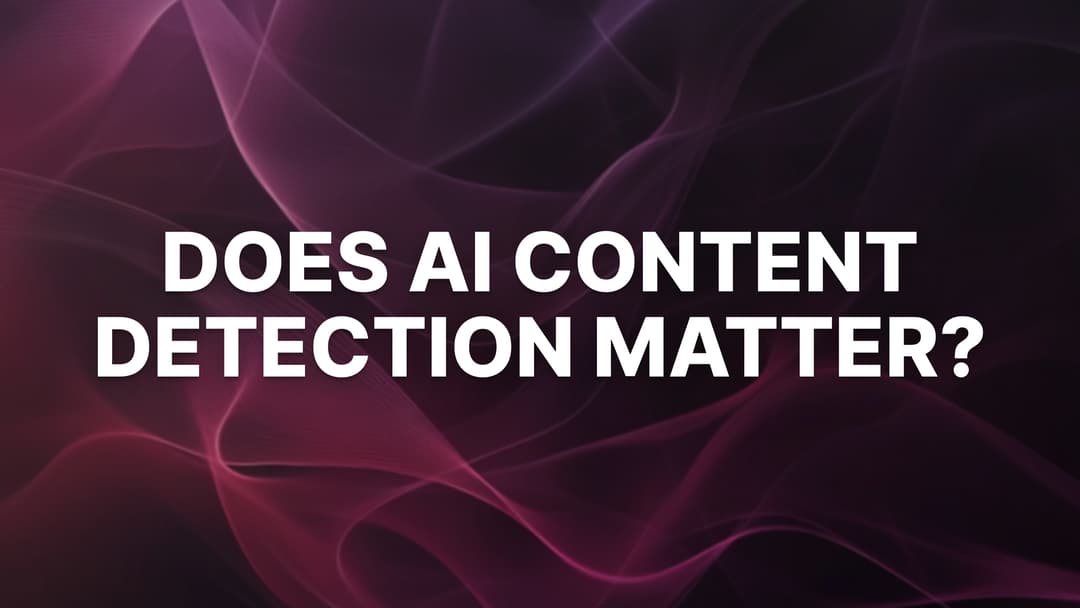 Does AI Detection Matter? Can I Safely Use AI to Create My Content?