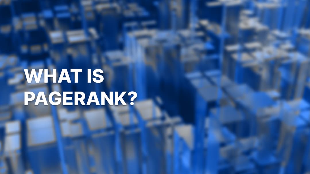 What is PageRank? Plus its Impact on SEO