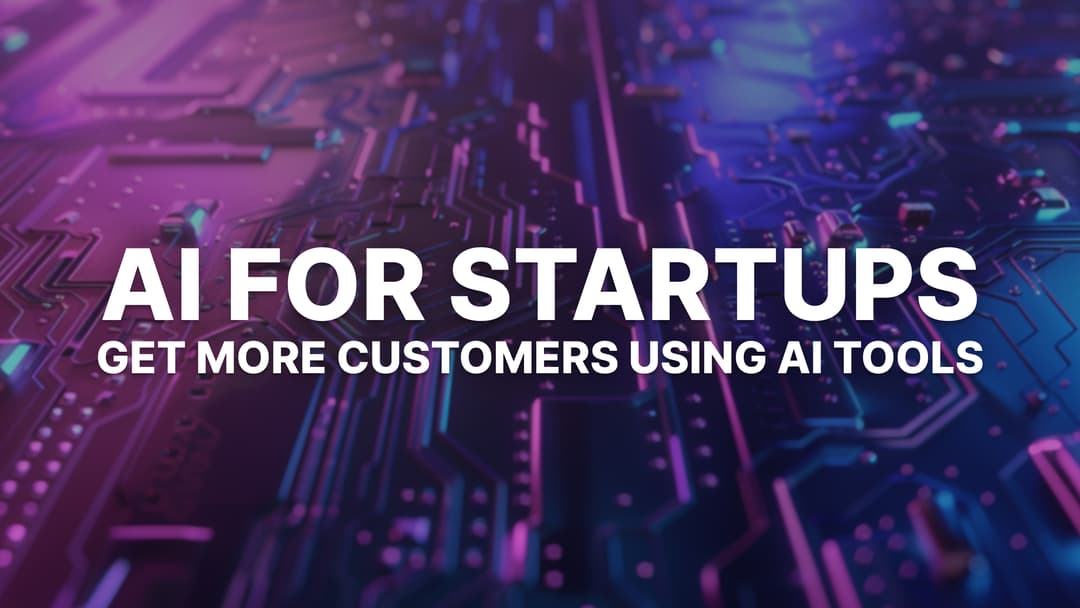 AI for Startups: 5 Real Ways to Get More Customers Using AI Tools