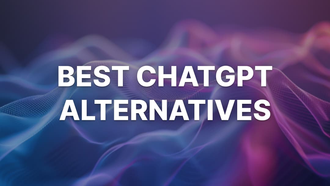 Best ChatGPT Alternatives for 2026 (Tested & Compared)