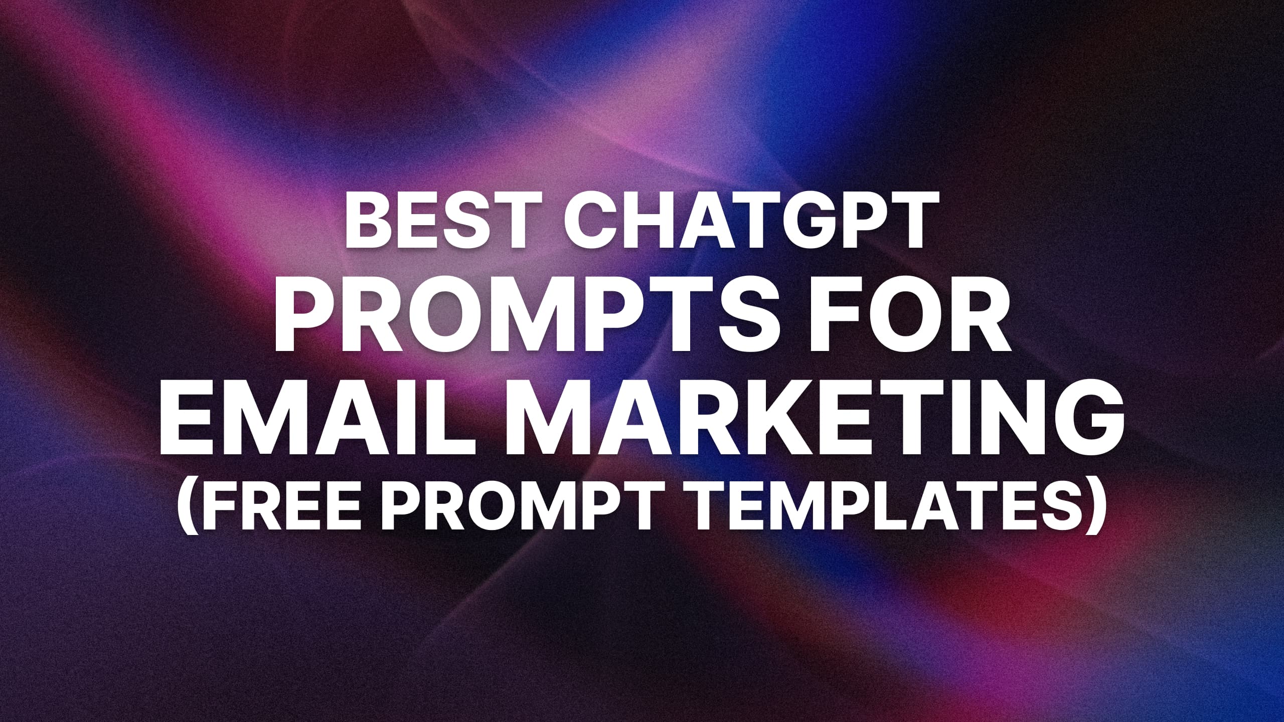 18 Best AI Prompts for Email Marketing (ChatGPT Prompts & More)