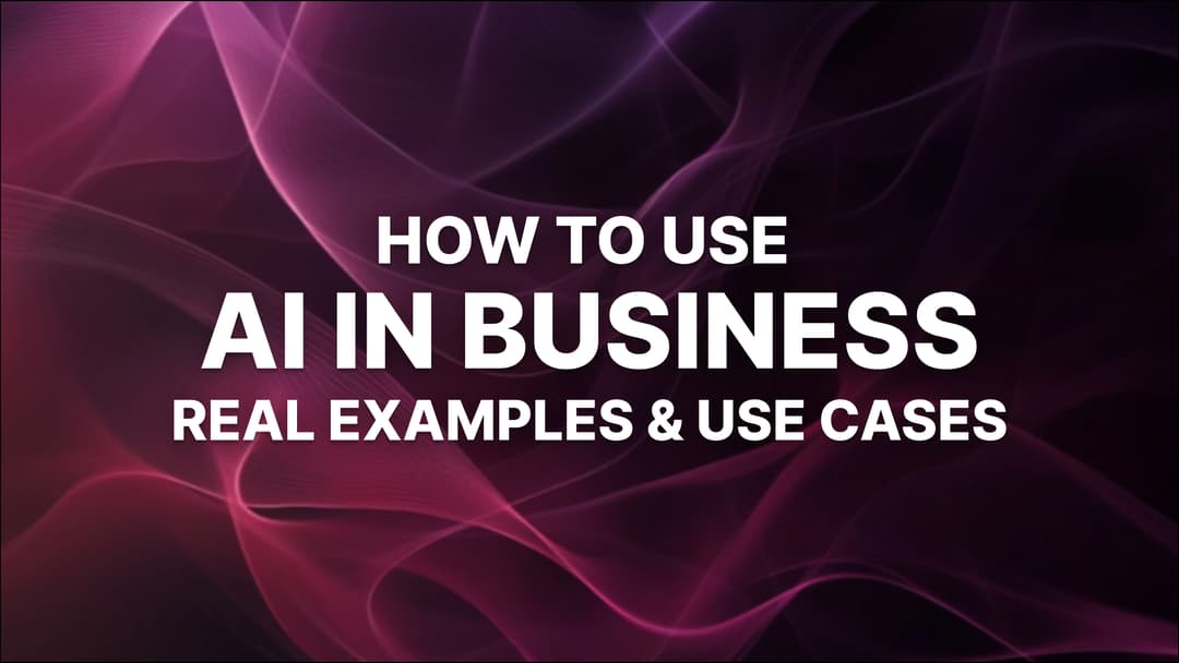AI in Business: 11 Smart Ways to Use AI in Your Business (2025)