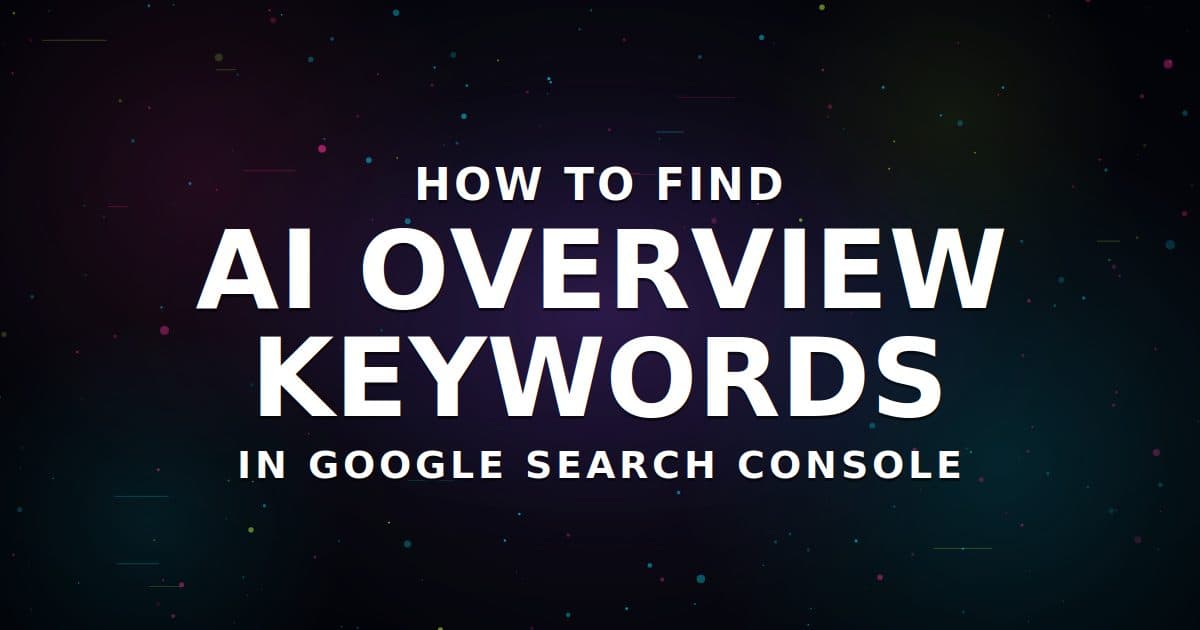 How to Find AI Overview Keywords in Google Search Console