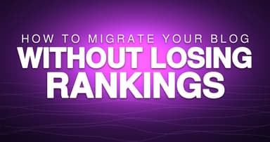 How to Migrate Your Blog Without Losing Rankings in 2026