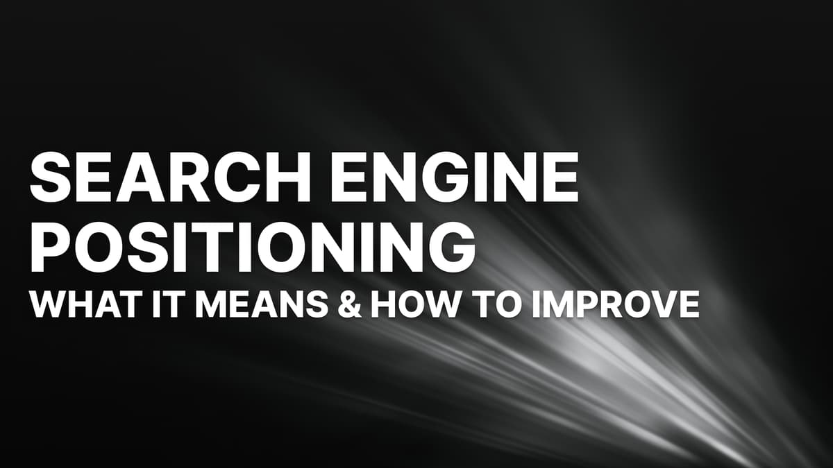 Search Engine Positioning: What It Actually Means (and How to Improve It in 2026)
