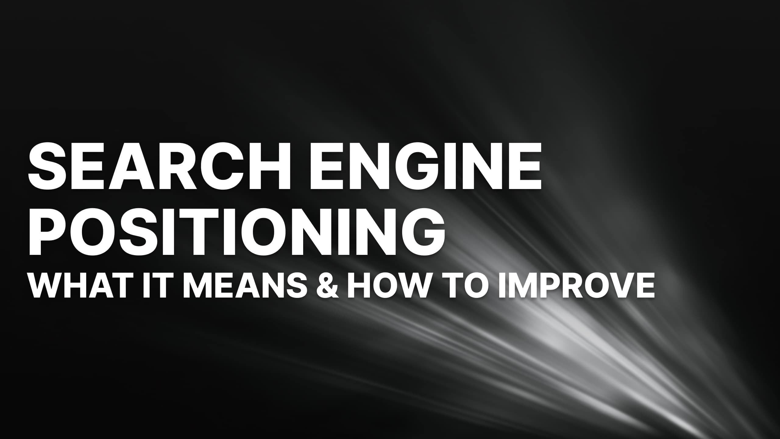 Search Engine Positioning: What It Actually Means (and How to Improve It in 2026)